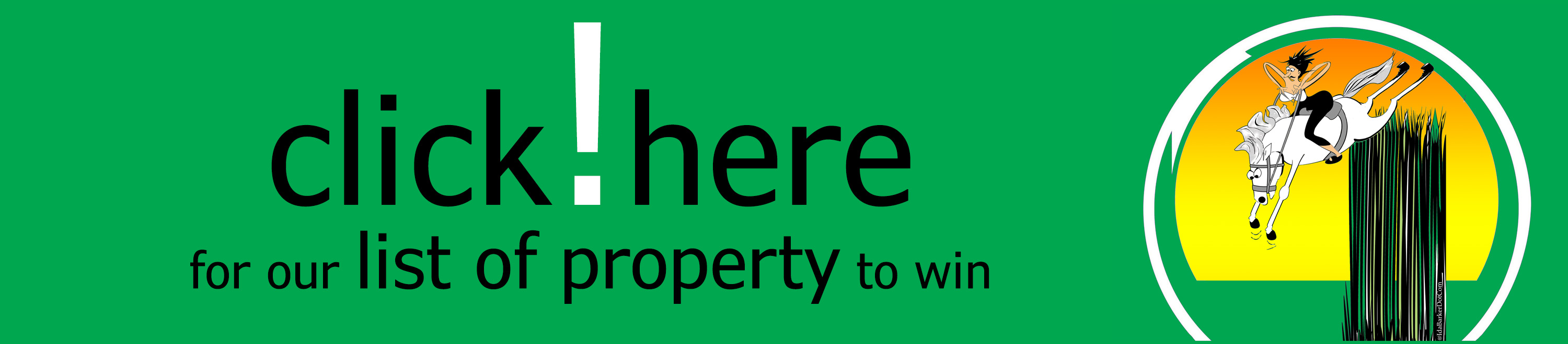 Colourful banner, stating "click here for our list of property to win" raffleproperty.net